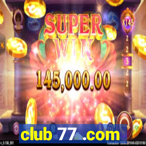 club 77 .com