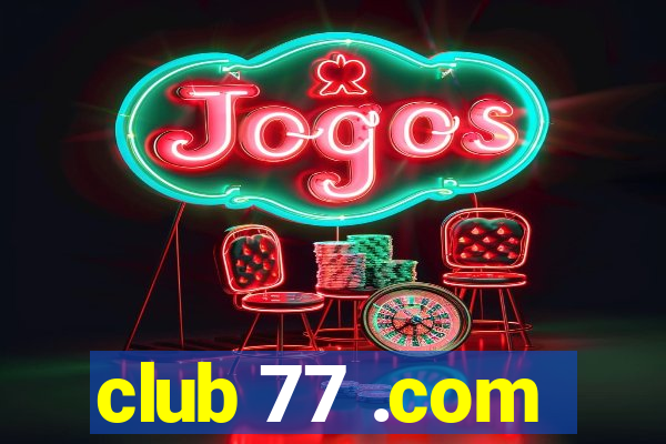 club 77 .com