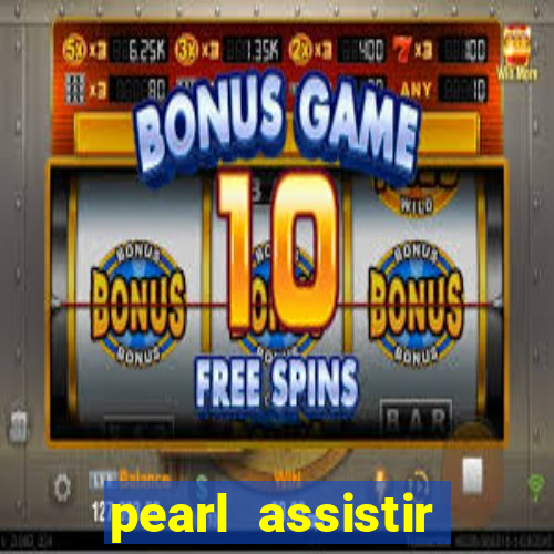 pearl assistir online megaflix