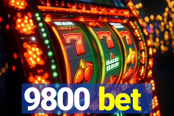 9800 bet
