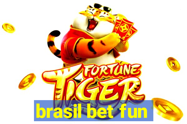 brasil bet fun