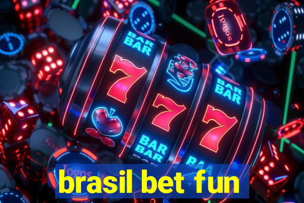brasil bet fun