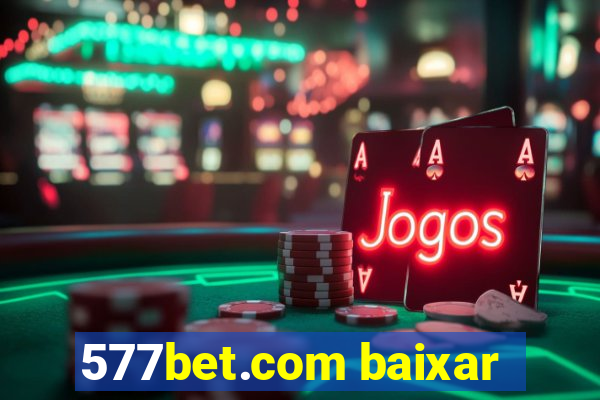 577bet.com baixar