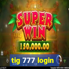 tig 777 login