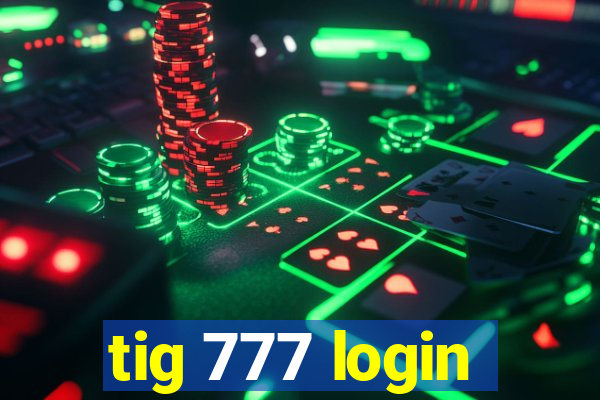 tig 777 login