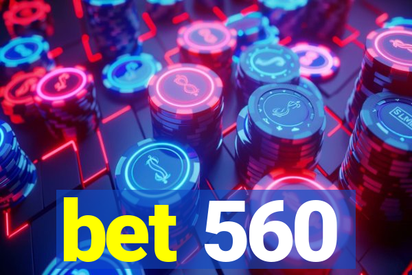 bet 560