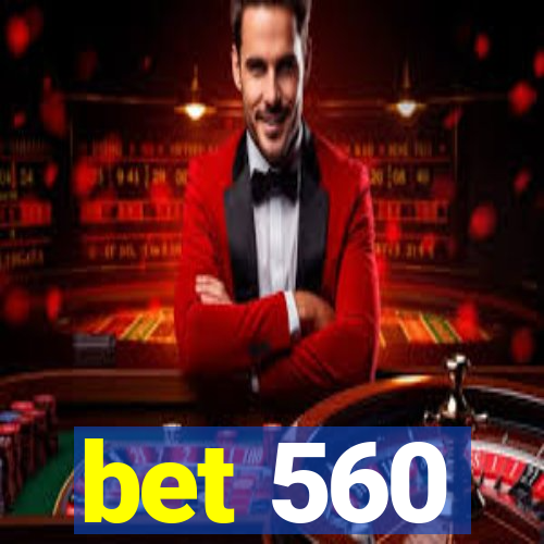 bet 560
