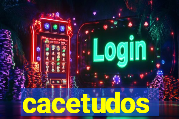 cacetudos