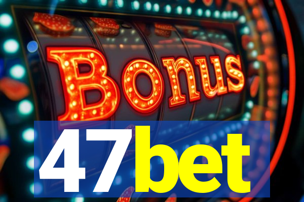 47bet