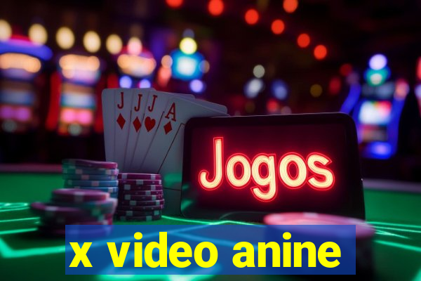 x video anine