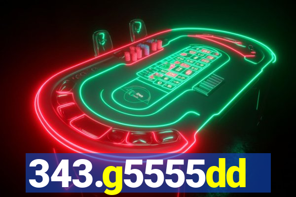343.g5555dd