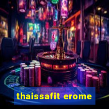 thaissafit erome