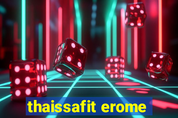 thaissafit erome