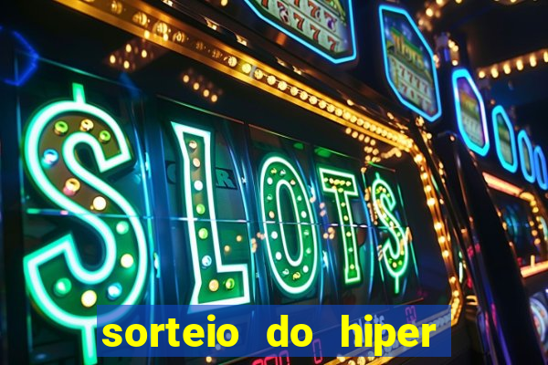 sorteio do hiper cap de hoje ao vivo