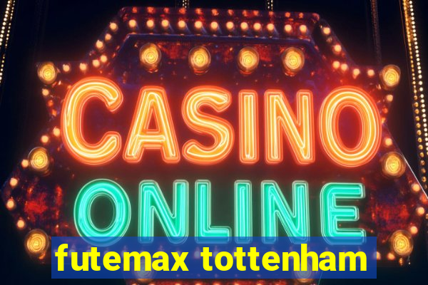 futemax tottenham