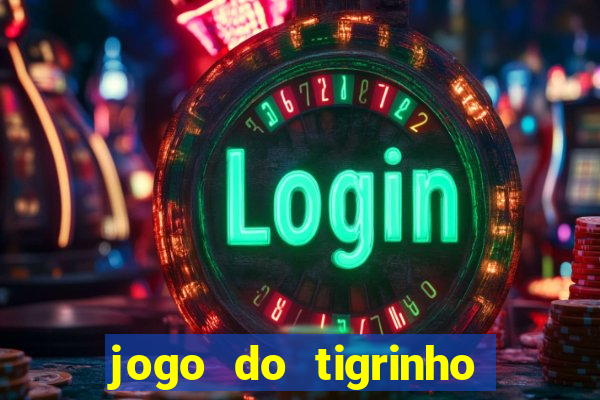 jogo do tigrinho grátis sem depósito