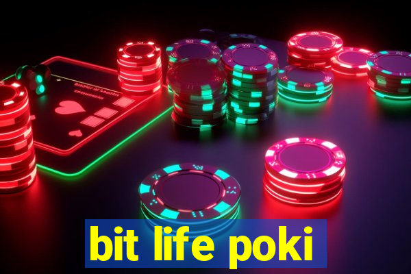 bit life poki