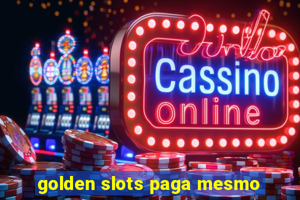 golden slots paga mesmo