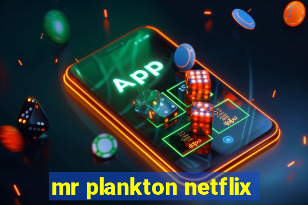 mr plankton netflix