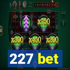 227 bet