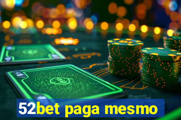 52bet paga mesmo