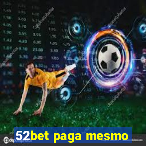 52bet paga mesmo