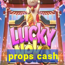 props cash