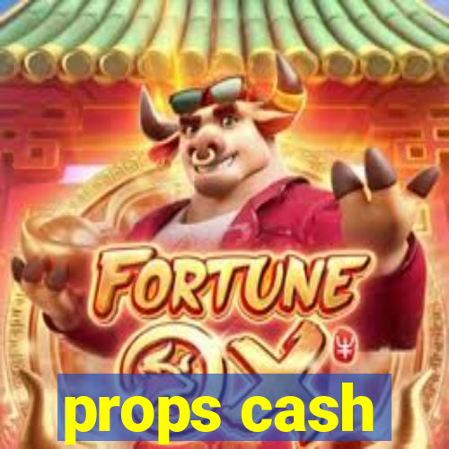 props cash