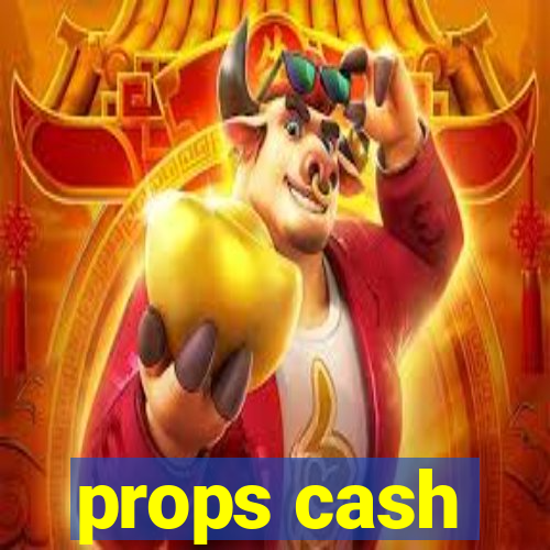 props cash