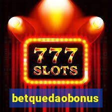 betquedaobonus