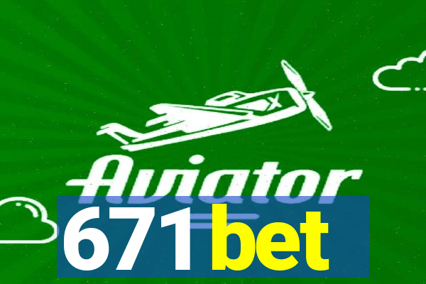 671 bet