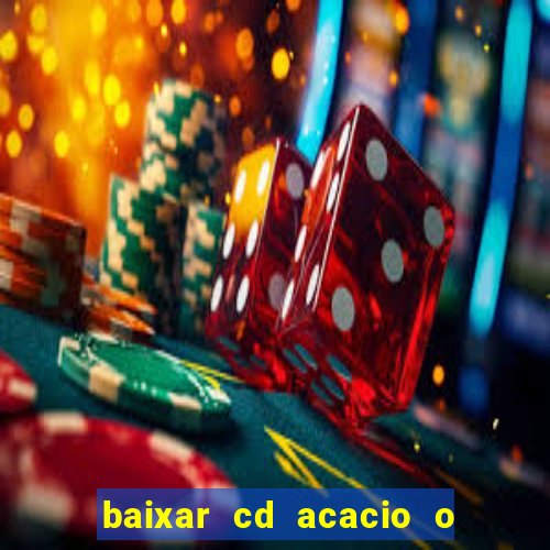 baixar cd acacio o ferinha da bahia vol 1