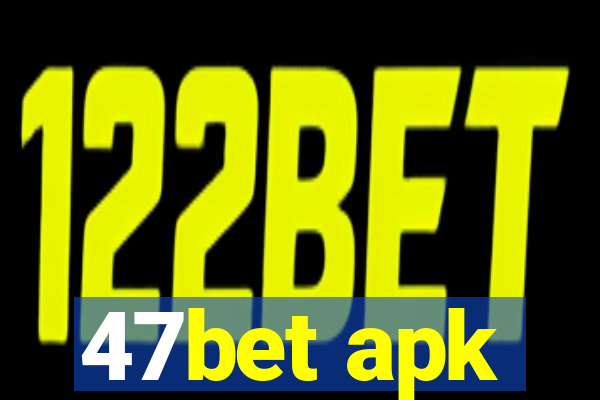 47bet apk