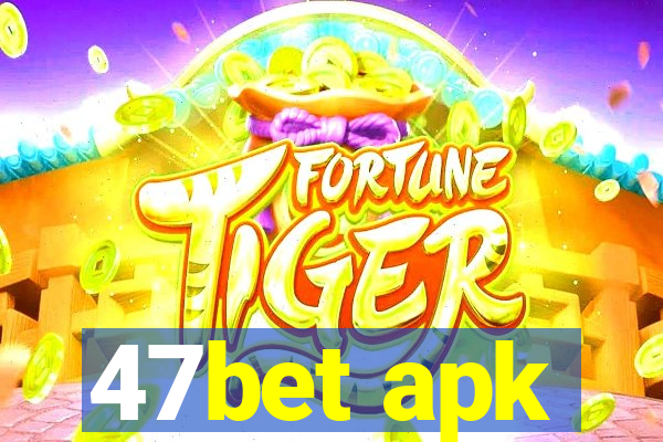 47bet apk