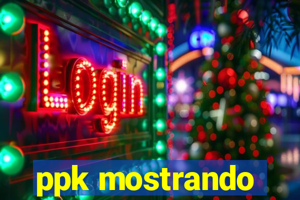 ppk mostrando