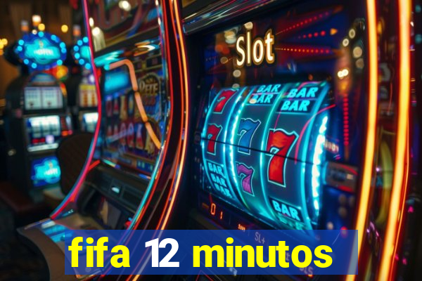 fifa 12 minutos