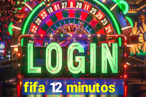 fifa 12 minutos