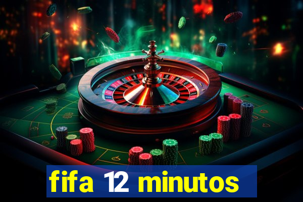 fifa 12 minutos