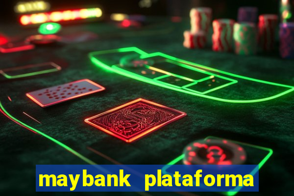 maybank plataforma de jogos