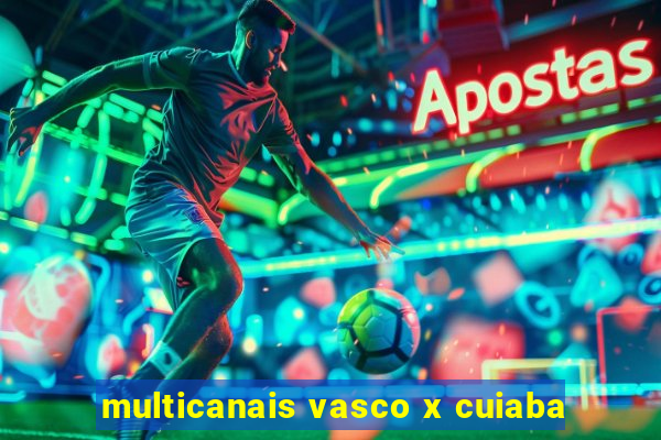 multicanais vasco x cuiaba