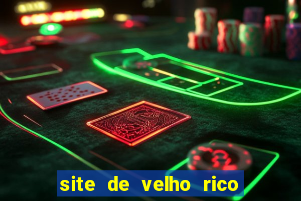 site de velho rico para ganhar pix
