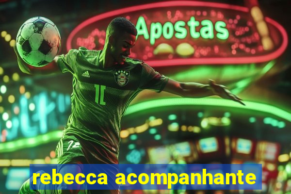 rebecca acompanhante