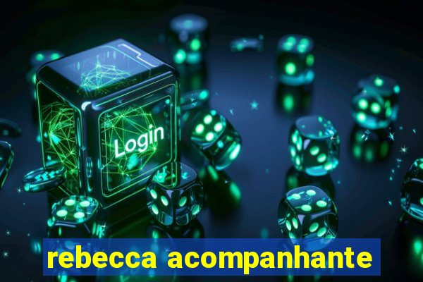 rebecca acompanhante