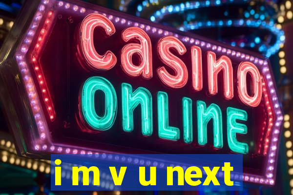 i m v u next