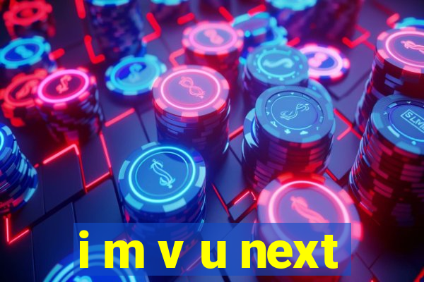 i m v u next