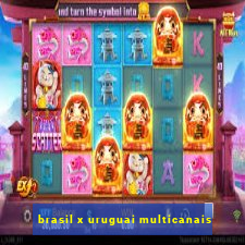 brasil x uruguai multicanais