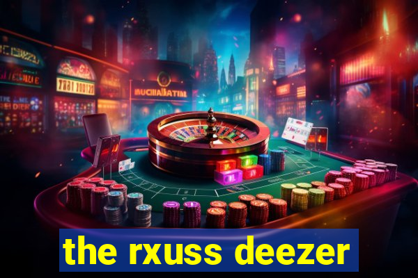 the rxuss deezer