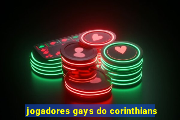 jogadores gays do corinthians