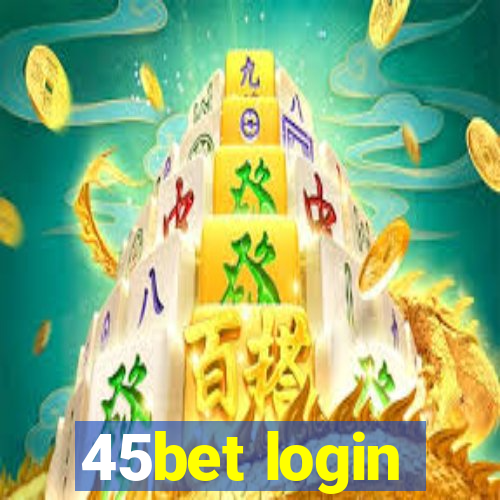 45bet login