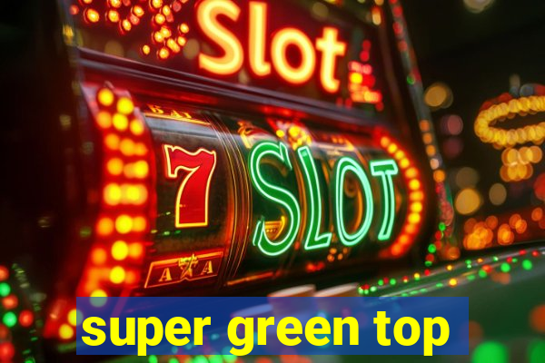 super green top
